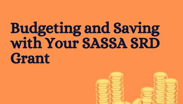 Budgeting and Saving with Your SASSA SRD Grant