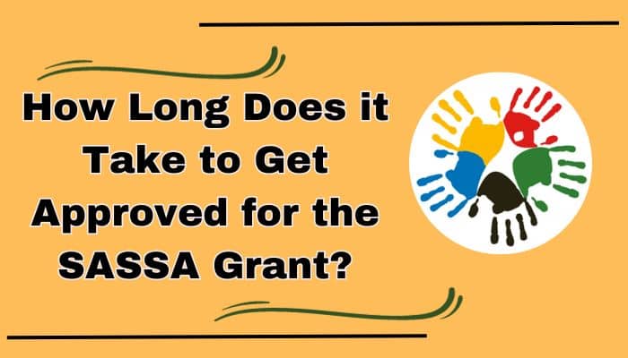 How Long Does it Take to Get Approved for the SASSA Grant