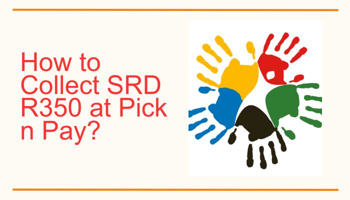 How to Collect SRD R350 at Pick n Pay