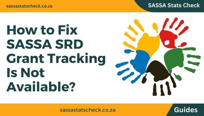 How to Fix SASSA SRD Grant Tracking Is Not Available