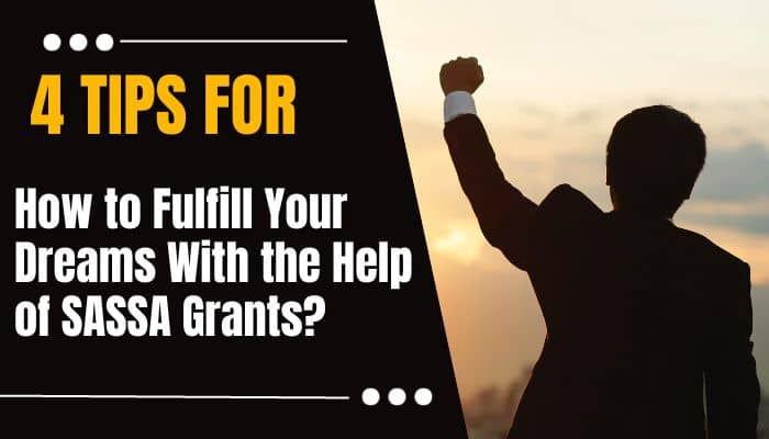 How to Fulfill Your Dreams With the Help of SASSA Grants