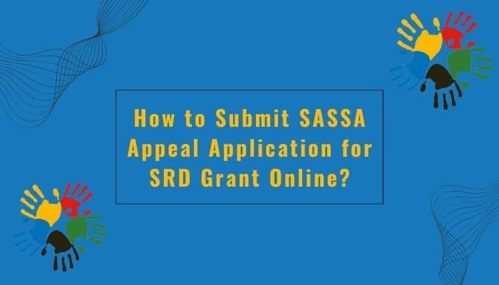 How to Submit SASSA Appeal Application for SRD Grant Online