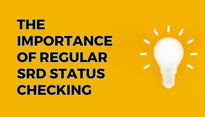 The Importance of Regular SRD Status Checking