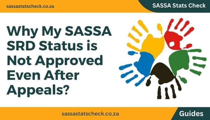 Why My SASSA SRD Status is Not Approved Even After Appeals?