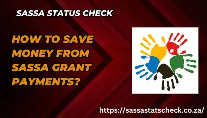 How to save money from SASSA Grant Payments